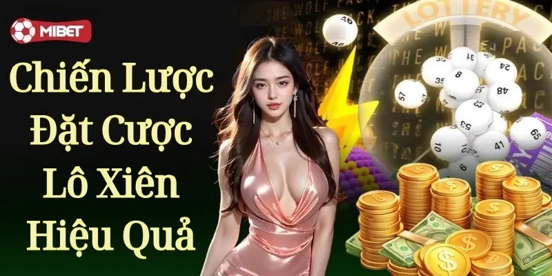 Chiến lược đặt cược lô xiên an toàn và hiệu quả